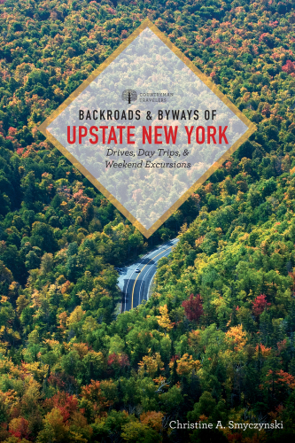 Backroads and byways of Upstate New York: drives, day trips, & excursions