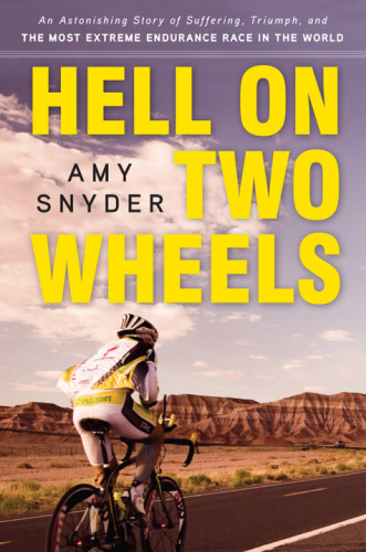 Hell on two wheels: an astonishing story of suffering, triumph, and the most extreme endurance race in the world