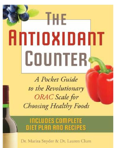 The antioxidant counter: a pocket guide to the revolutionary ORAC scale for choosing healthy foods