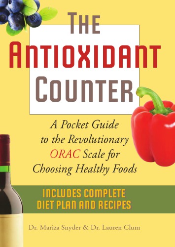 The antioxidant counter: a pocket guide to the revolutionary ORAC scale for choosing healthy foods