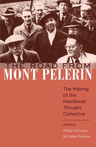 The road from Mont Pèlerin: the making of the neoliberal thought collective