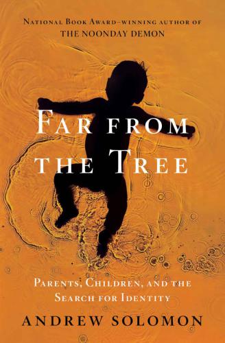 Far From the Tree: Parents, Children and the Search for Identity