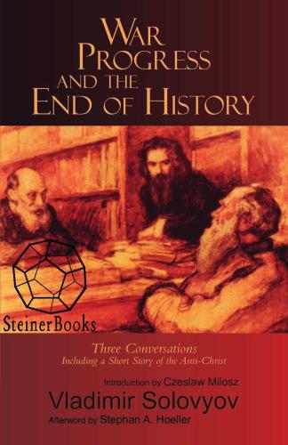 War, progress, and the end of history: three conversations, including a short story of the Anti-Christ