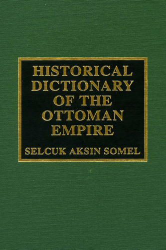 Historical Dictionary of the Ottoman Empire