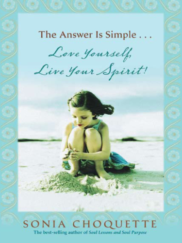 The answer is simple--: love yourself, live your spirit!