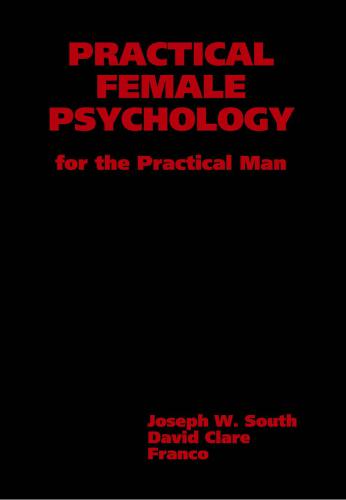 Practical Female Psychology: For the Practical Man