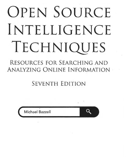 Open Source Intelligence Techniques: Resources for Searching and Analyzing Online Information