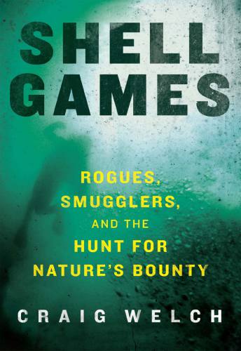 Shell games: rogues, smugglers, and the hunt for nature's bounty