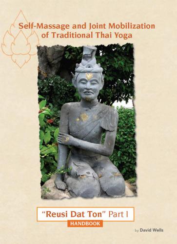 Self Massage and Joint Mobilization of Traditional Thai Yoga: Reusi Dat Ton Part 1 Handbook