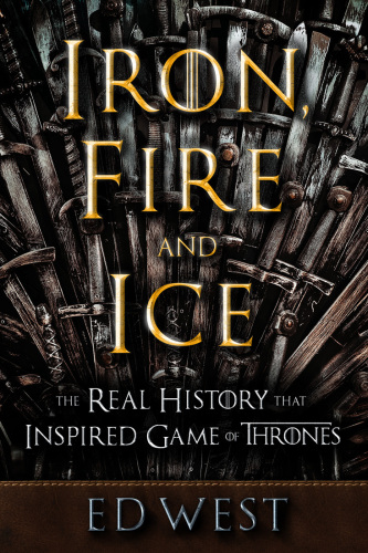 Iron, fire and ice: the real history that inspired Game of thrones