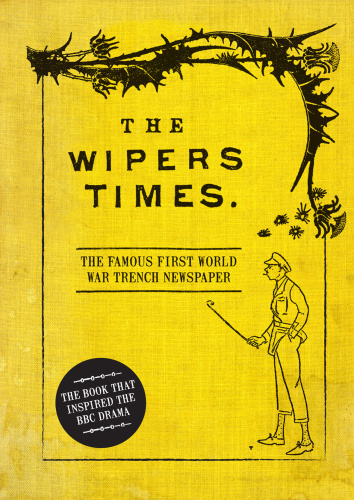 The Wipers Times The Famous First World War Trench Newspaper