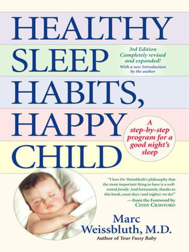 Healthy sleep habits, happy child: a step-by-step program for a good night's sleep