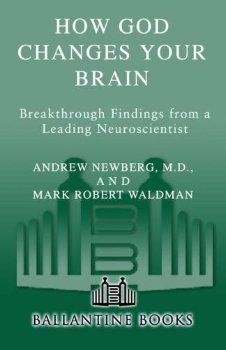 How God changes your brain: breakthrough findings from a leading neuroscientist