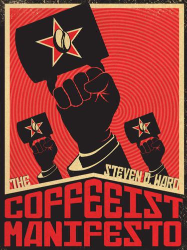 The Coffeeist Manifesto: No More Bad Coffee!