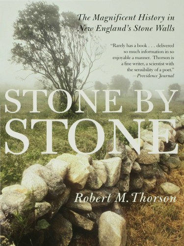 Stone by Stone: the Magnificent History in New England's Stone Walls