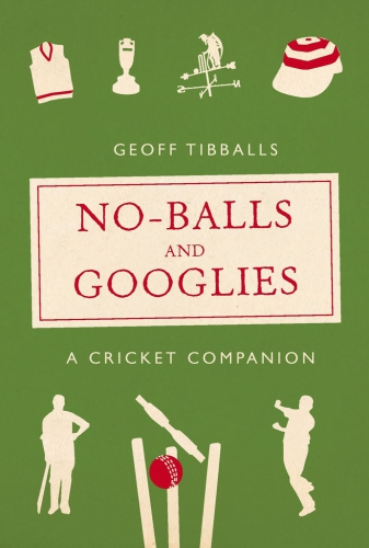 No-Balls and Googlies: a Cricket Companion