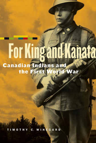 For king and Kanata: Canadian Indians and the First World War