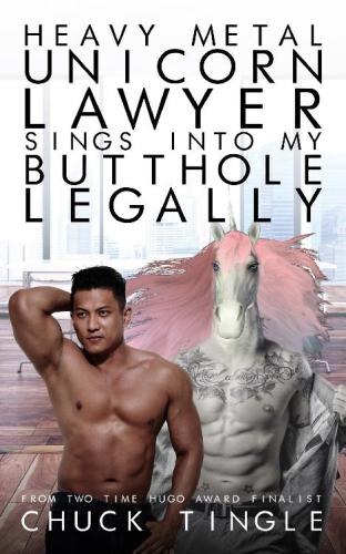 Heavy Metal Unicorn Lawyer Sings Into My Butthole Legally