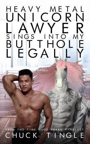 Heavy Metal Unicorn Lawyer Sings Into My Butthole Legally