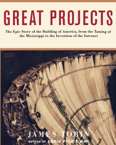 Great projects: the epic story of the building of america, from the taming of the mississippi to the invention of the internet