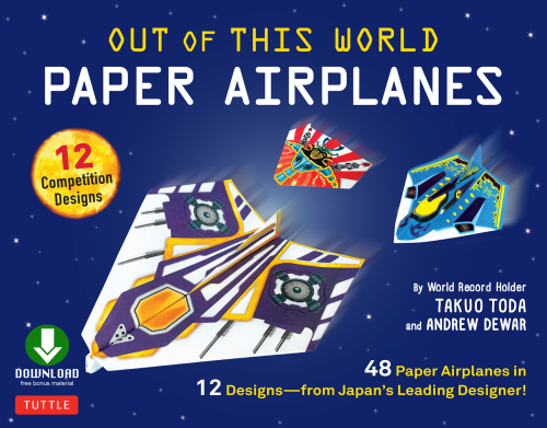 OUT OF THIS WORLD PAPER AIRPLANES KIT: 48 paper airplanes in 12 designs from japan's leading ... designer - 48 fold-up planes