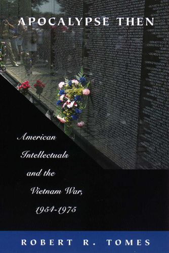 Apocalypse then American intellectuals and the Vietnam War, 1954-1975