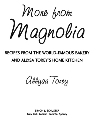 More from Magnolia: Recipes from the World Famous Bakery and Allysa Torey's Home Kitchen