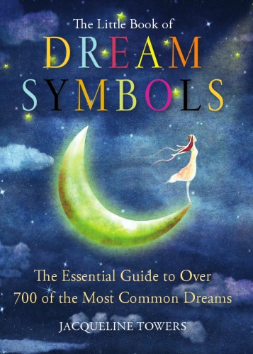 The little book of dream symbols: the essential guide to the 700 most common dreams