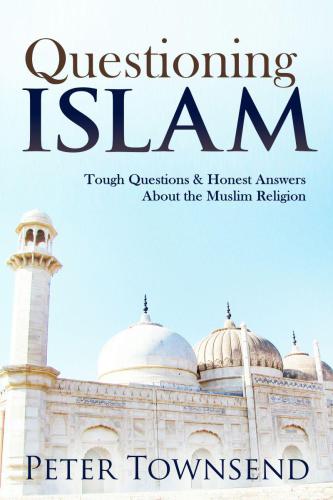 Questioning Islam: Tough Questions & Honest Answers About the Muslim Religion