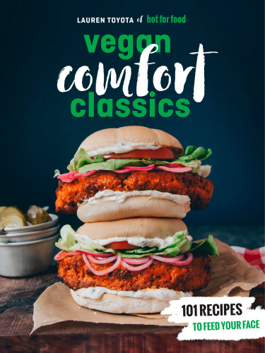 Hot for food's vegan comfort cooking: 111 recipes to feed your face