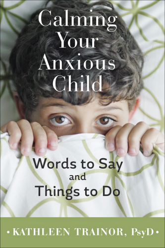 Calming your anxious child: words to say and things to do