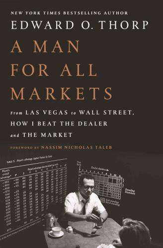 A man for all markets: from Las Vegas to Wall Street, how I beat the dealer and the market