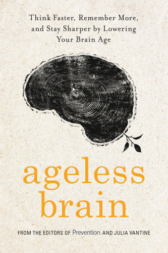 Ageless brain: think faster, remember more, and stay sharper by lowering your brain age