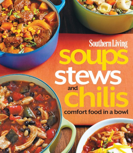 Soups, stews, and chilis: comfort food in a bowl