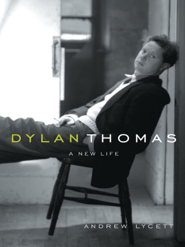 Dylan Thomas: a new life