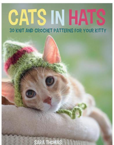 Cats in hats: 30 knit and crochet patterns for your kitty