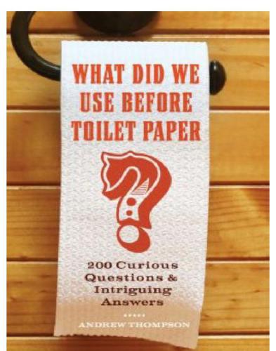 What did we use before toilet paper?: 195 curious questions & intriguing answers