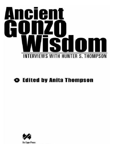 Ancient Gonzo wisdom: interviews with Hunter S. Thompson