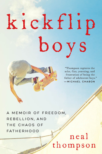 Kickflip boys: A Memoir of Freedom, Rebellion, and the Chaos of Fatherhood