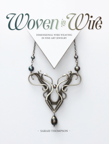 Woven in wire: dimensional wire weaving in fine art jewelry