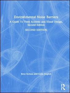 Environmental Noise Barriers: A Guide To Their Acoustic and Visual Design, Second Edition