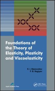 Foundations of the Theory of Elasticity, Plasticity, and Viscoelasticity