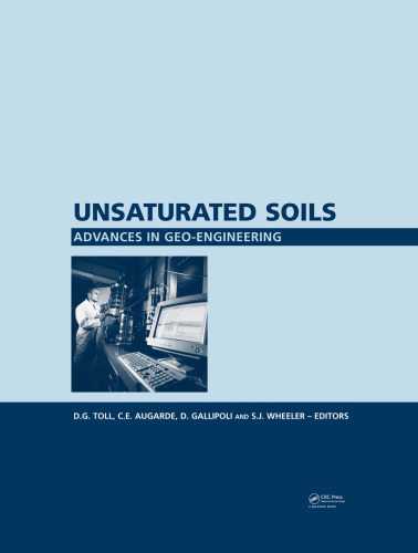 Unsaturated Soils. Advances in Geo-Engineering: Proceedings of the 1st European Conference, E-UNSAT 2008, Durham, United Kingdom, 2-4 July 2008