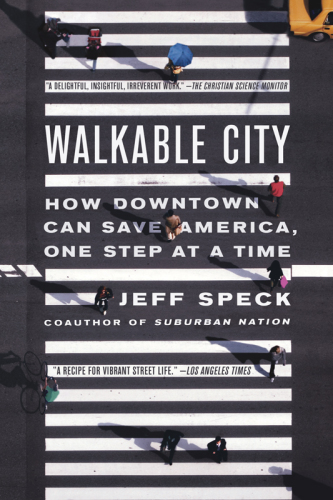 Walkable city: how downtown can save America, one step at a time