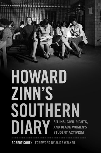 Howard Zinn's Southern diary: sit-ins, civil rights, and black women's student activism