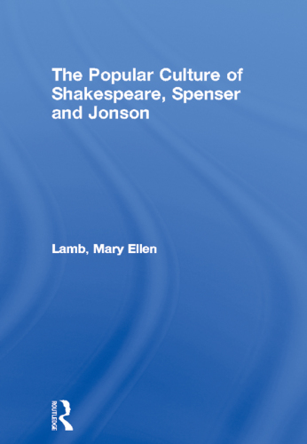 The production of popular culture by Shakespeare, Spenser and Jonson