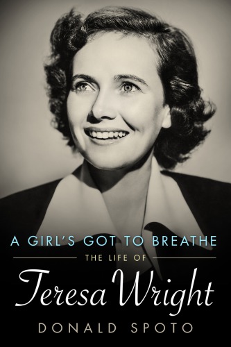 A girl's got to breathe: the life of Teresa Wright