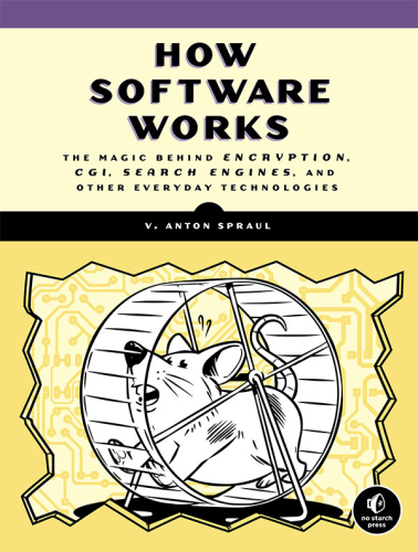 How software works: the magic behind encryption, CGI, search engines, and other everyday technologies