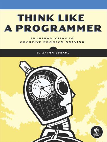 Think like a programmer: an introduction to creative problem solving