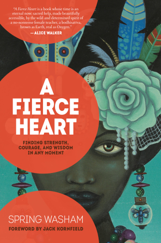 A fierce heart: finding strength, courage, and wisdom in any moment